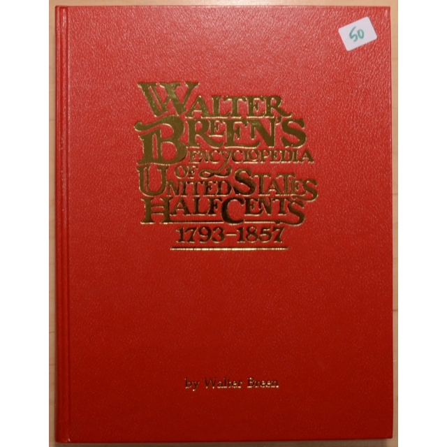 Walter Breen's Encyclopedia of United States Half Cents, 1793-1857, by Walter Breen