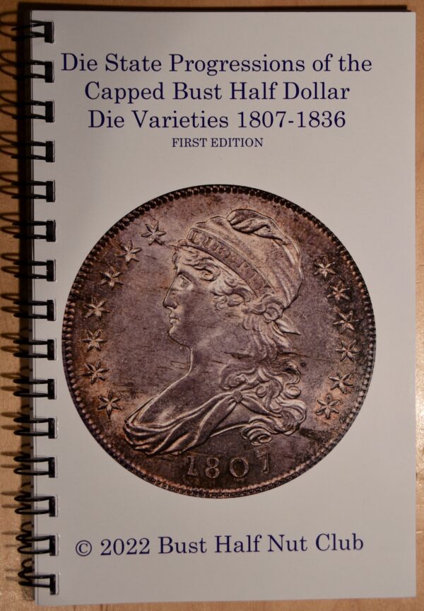 (Print version) Die State Progressions of Capped Bust Half Dollar Die Varieties, by BHNC