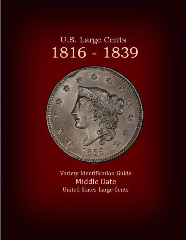 U.S. Large Cents, 1816-1839, Variety Identification Guide by Robert Powers