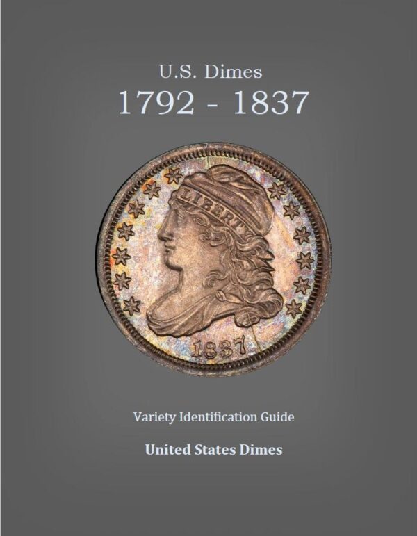 U.S. Dimes 1792-1837 Variety Identification Guide, by Robert Powers