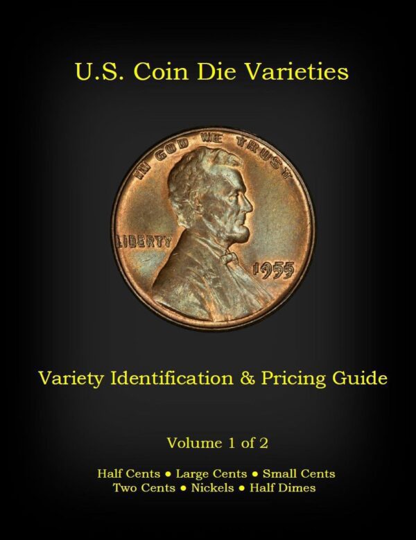 U.S. Coin Die Varieties, Variety Identification and Pricing Guide Volume 1, by Robert Powers