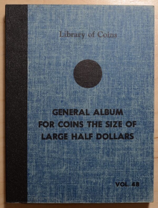 Library of Coins Volume 48, General Album for Coin The Size of Large Half Dollars