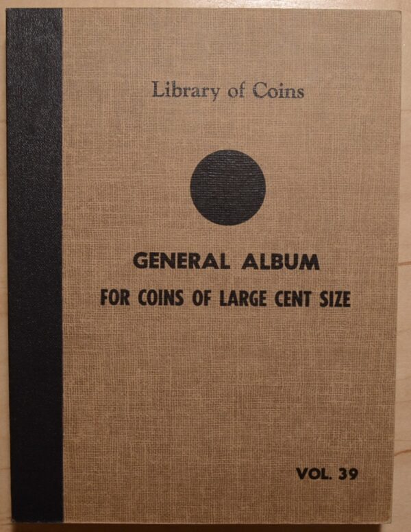 Library of Coins Volume 39, General Album for Coins of Large Cent Size