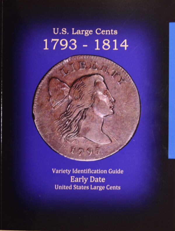 U.S. Large Cents 1793-1814 Variety Identification Guide, by Robert Powers